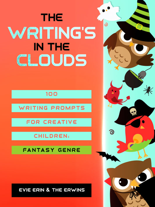 The Writing's In The Clouds: 100 Writing Prompts For Creative Children, Fantasy Edition
