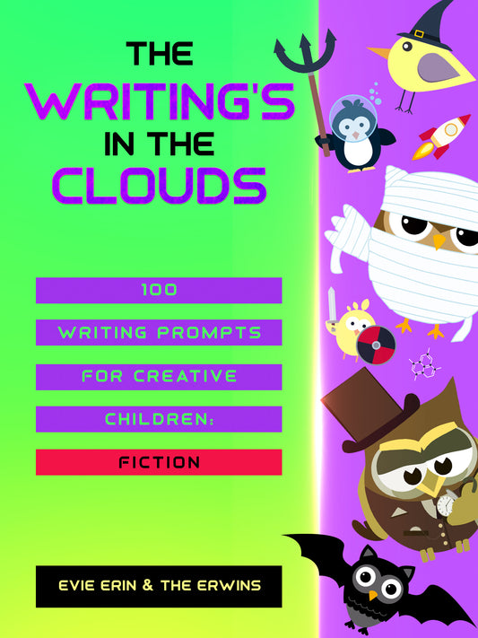 The Writing's In The Clouds: 100 Writing Prompts For Creative Children, Fiction Edition